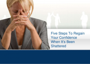 Regain your confidence after its been shattered