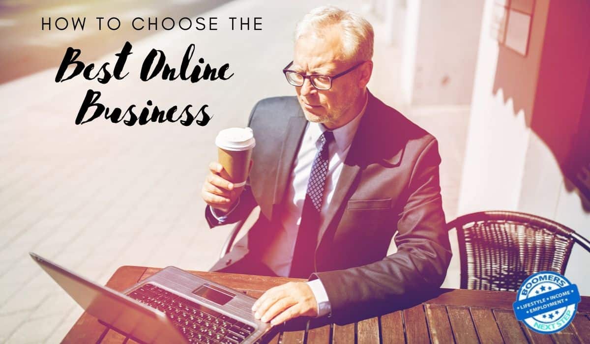 How To Choose The Best Online Business For You
