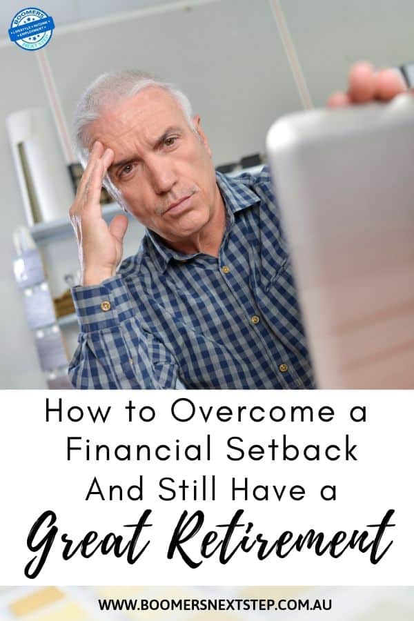 How to overcome a financial setback and still have a great retirement