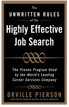 The Unwritten Rules of the Highly Effective Job Search: The Proven Program Used by the World’s Leading Career Services Company
