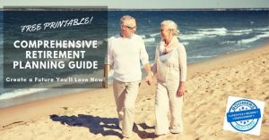 Do you have a plan for the next phase of your life? Plan the life that you really want now! Get our comprehensive Retirement Planning Guide