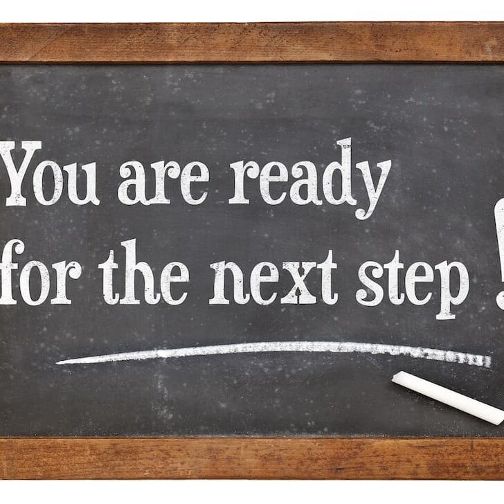You are ready for your next steps